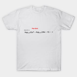 Pop Quiz logarithmic function T-Shirt